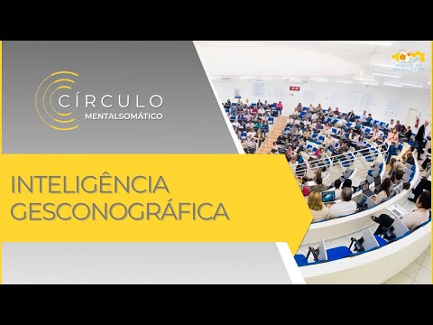 Círculo Mentalsomático 718 - Inteligência Gesconográfica