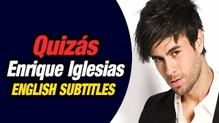 Enrique Iglesias - Quizás - Level 4 - (English subtitles)