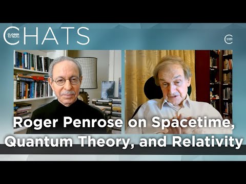 Roger Penrose on Spacetime, Quantum Theory, and General Relativity (Part 2) | Closer To Truth Chats