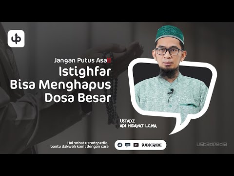 JANGAN PUTUS ASA!! Istighfar Bisa Menghapus Dosa Besar - Ceramah Ustadz Adi Hidayat