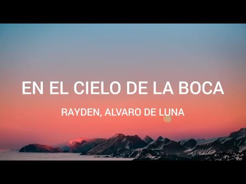 Rayden, Álvaro de Luna - En el cielo de la boca -- letra