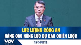 Thủ tướng Lê Minh Hưng: Lực lượng công an nâng cao năng lực dự báo chiến lược | VOV 
