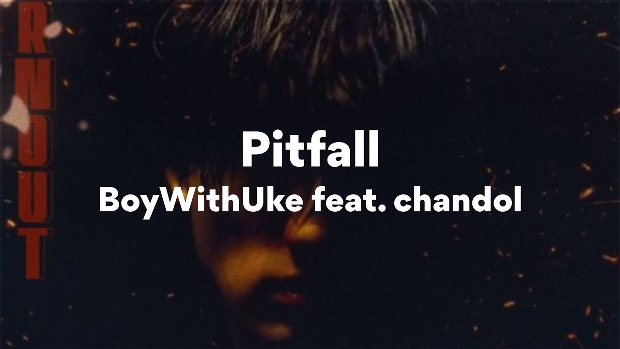 BoyWithUke feat. chandol, Pitfall (Lyrics)