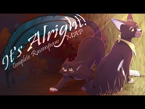 It's Alright - Ravenpaw Warrior Cats MAP COMPLETE - (Tw: Flash)
