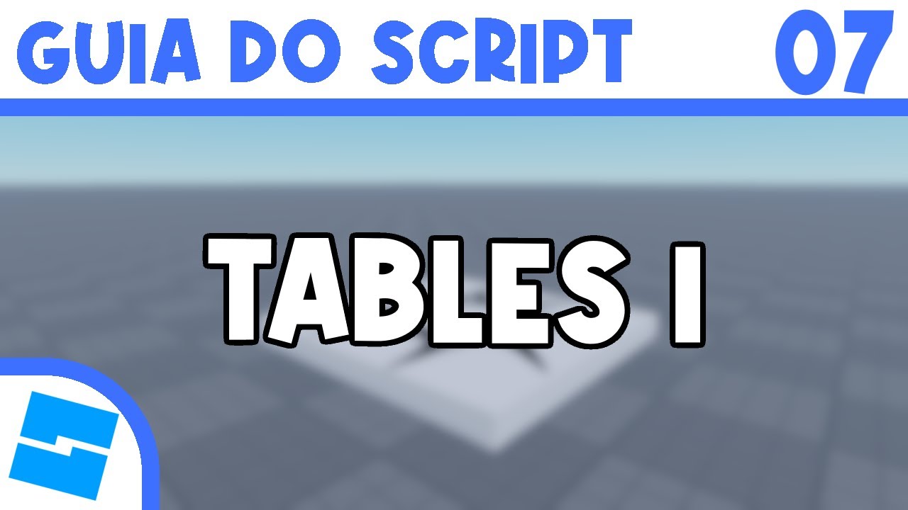 Aula 07 - Tables I | ROBLOX STUDIO Guia do Script