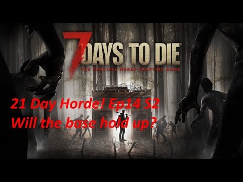 7 Days To Die alpha 15 b105   21day horde!