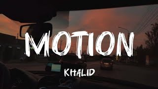 Khalid - Motion [Lyrics]