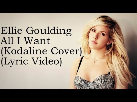 Ellie Goulding - All I Want (Kodaline Cover) (Lyrics)