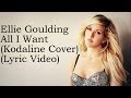 Ellie Goulding - All I Want (Kodaline Cover) (Lyrics ...