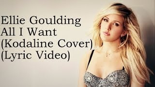 Ellie Goulding - All I Want (Kodaline Cover) (Lyrics)