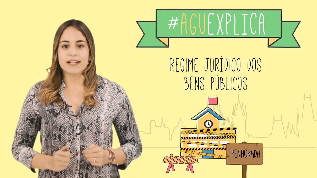 AGU Explica - Regime Jurídico dos Bens Públicos