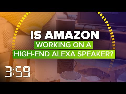 Is Amazon about to take on Sonos with a high-end Alexa speaker? (The 3:59, Ep. 460)