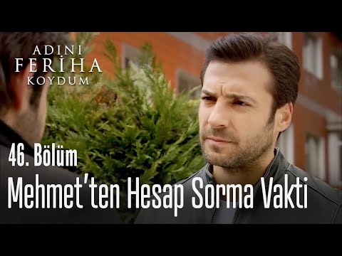 Levent, Mehmet'ten hesap soruyor - Adını Feriha Koydum 46. Bölüm