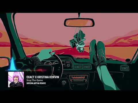 Exact x Kristina Korvin - Stop The Game (Krisna Artha Remix)