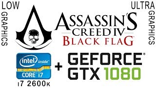 i7 2600k _ gtx 1080 in Assassins Creed Black Flag - Low vs Ultra