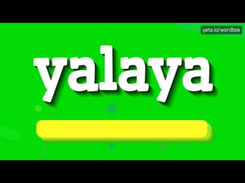 YALAYA - HOW TO PRONOUNCE IT!?