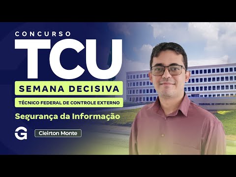 Concurso TCU | Semana Decisiva para Técnico Federal de Controle Externo | Segurança da Informação