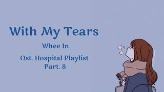Download lagu With My Tears Lyrics - Whee In (Ost Hospital Playlist Part. 8) mp3 Download lagu With My Tears Lyrics - Whee In (Ost Hospital Playlist Part. 8) mp3