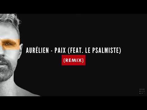 Aurélien - Paix ft. Le Psalmiste (AFRO REMIX)