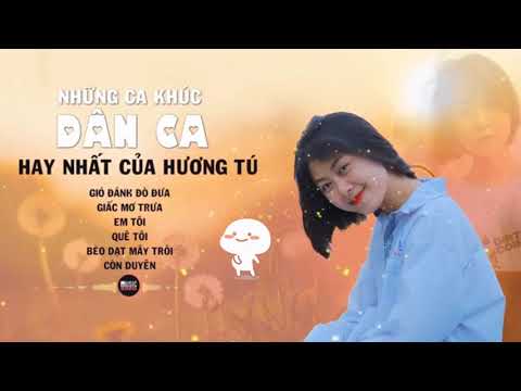 Những Ca Khúc Dân Ca Hay Nhất Của Hương Tú Remix - Gió Đánh Đò Đưa, Quê Tôi✔️
