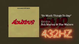 SO MUCH THINGS TO SAY - (432Hz) - Bob Marley &amp; The Wailers [Official Audio]