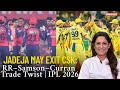 Jadeja May Exit CSK RR Samson Curran Trade Twist IPL 2026 NewsX