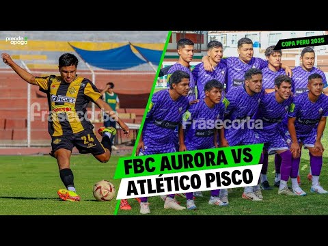 #Arequipa #CopaPerú2025: FBC Aurora 1 vs 1 Atlético Pisco (PARTIDO COMPLETO 2025 )