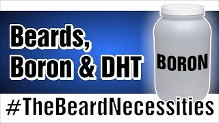 Beards, Boron and DHT |  #TheBeardnecessities | Ep.11