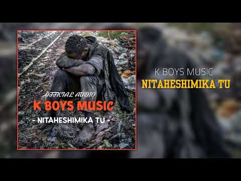 K boys music Nitaheshimika Tu (Official music Audio)
