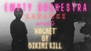 Bikini Kill - Magnet (KARAOKE)