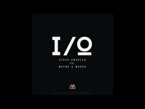 Steve Angello Vs. Wayne & Woods - I/O (Original Mix)