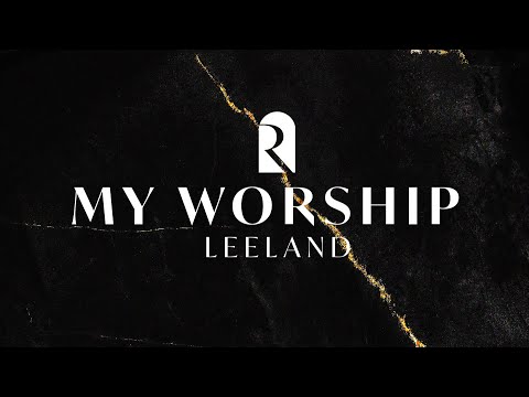 My Worship - Leeland, REVERE (Official Lyric Video)