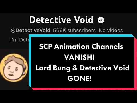 SCP Animation Channels VANISH! Lord Bung and Detective Void GONE!