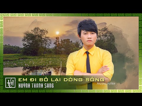 Em đi bỏ lại dòng sông - Huỳnh Thanh Sang