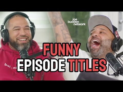 The Funniest Episode Titles Of The Joe Budden Podcast