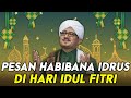 Pesan Habibana Idrus Alaydrus Di HARI RAYA IDUL FITRI