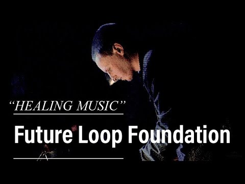 Mark Barrott - Future Loop Foundation / ‘Healing music’