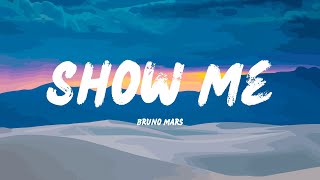 Bruno Mars - Show Me (Lyrics)