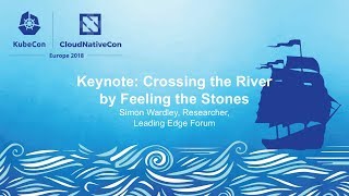 Keynote: Crossing the River by Feeling the Stones - Simon Wardley, Researcher, Leading Edge Forum
