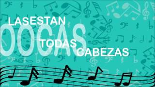 Todas las Cabezas Estan Locas - Video Lyric