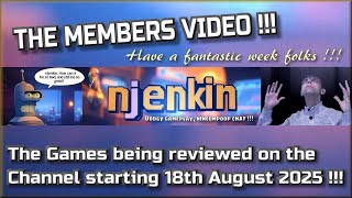 The Members Video !!!  The Games being reviewed on the Channel starting 18th August 2025 !!
