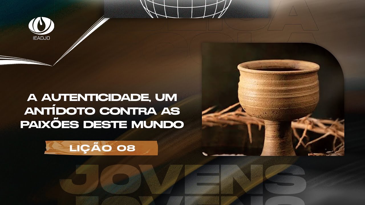 Pré-Aula IEADJO | Jovens |  LIÇÃO 08: Autenticidade, Um Antídoto Contra As Paixões Deste Mundo