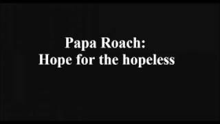 Papa Roach   Hope for the hopeless