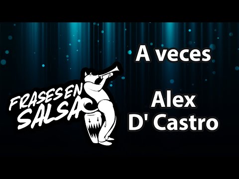 A veces letra - Alex d castro (Frases en Salsa)