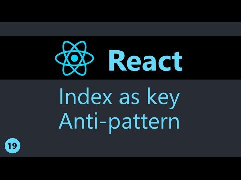 ReactJS Tutorial 19 Index as Key Anti pattern