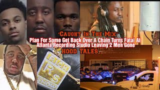 Plan For Some Get Back Over A Chain Turns Fatal At Atlanta Recording Studio Leaving 2 Men Gone