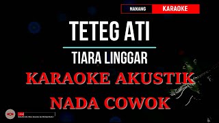 Download lagu TIARA LINGGAR - TETEG ATI KARAOKE AKUSTIK NADA COWOK mp3