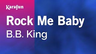Karaoke Rock Me Baby - B.B. King *