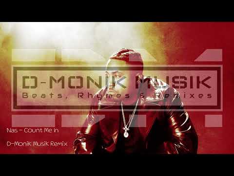 Nas - Count Me In (D-MoniK MusiK Remix)