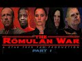 THE ROMULAN WAR A Star Trek Fan Production Part I